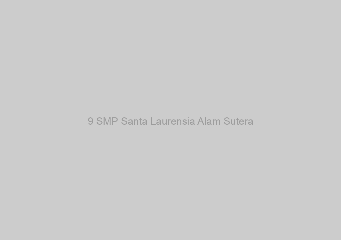 9 SMP Santa Laurensia Alam Sutera
